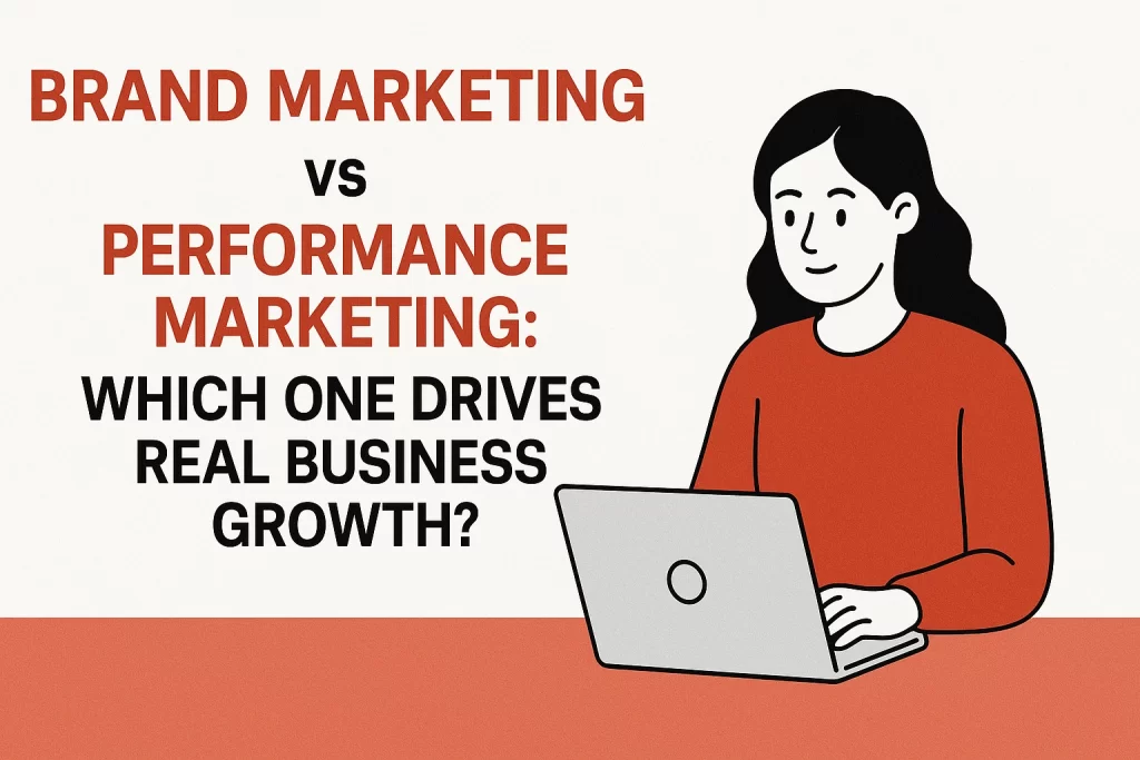 Between Brand Marketing vs Performance Marketing?